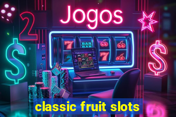 classic fruit slots